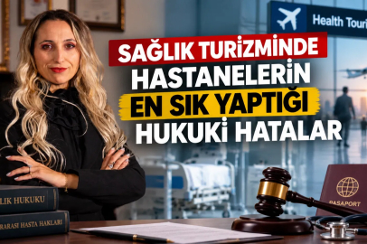 Sağlık Turizminde Hastanelerin En Sık Yaptığı Hukuki Hatalar