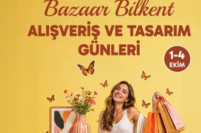 Bazaar Bilkent Alışveriş ve Tasarım Günleri İçin Geri Sayım Başladı